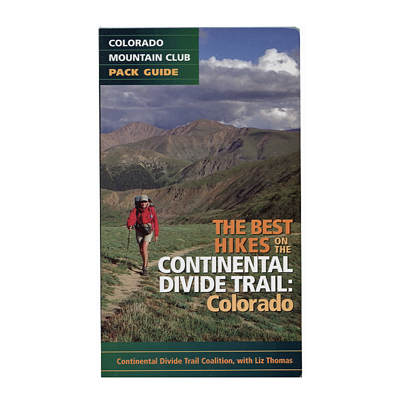 Cont Trail Hikes The Best Hikes on the Continental Divide Trail: Colorado