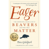 The cover of Eager: The Surprising, Secret Life of Beavers and Why They Matter.