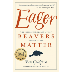The cover of Eager: The Surprising, Secret Life of Beavers and Why They Matter.