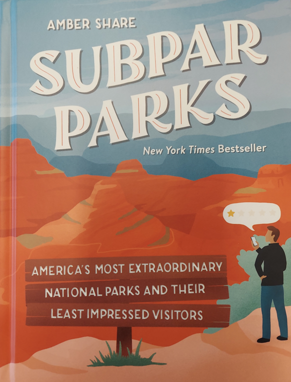 Cover A book with the title Subpar Parks: America's Most Extraordinary National Parks and Their Least Impressed Visitors.