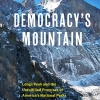 Democracy mountain Sentence with replaced product name: Democracy's Mountain: Longs Peak and the Unfulfilled Promises of America's National Parks by ruth alexander.
