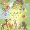 summer a solstice story Cover illustration of *Summer: A Solstice Story* by Kelsey E. Gross and illustrated by Renata Liwska, featuring various forest animals interacting in a green, nature-filled setting.
